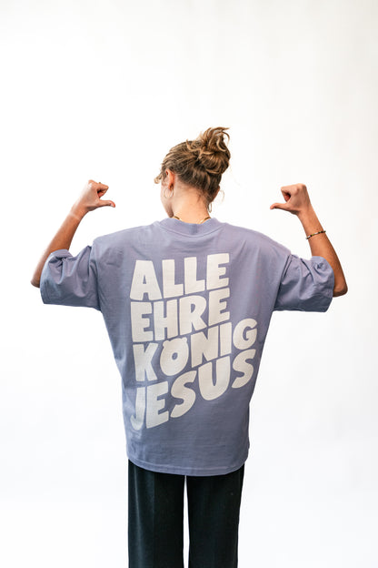 ALLE EHRE KÖNIG JESUS - Oversized Shirt