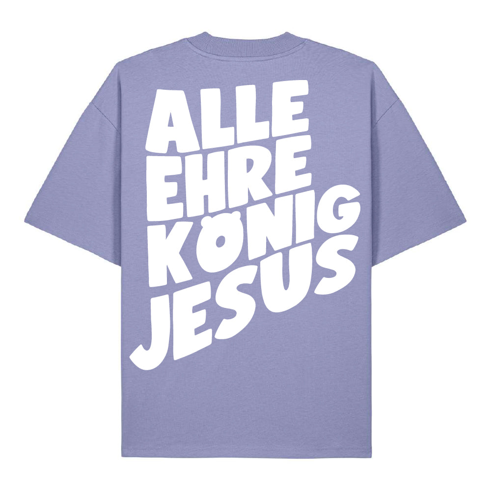 ALLE EHRE KÖNIG JESUS - Oversized Shirt