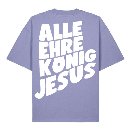 ALLE EHRE KÖNIG JESUS - Oversized Shirt