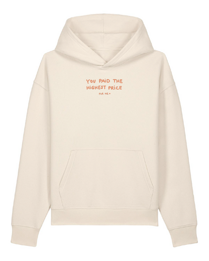 YOU PAID THE HIGHEST PRICE - Hoodie Regular