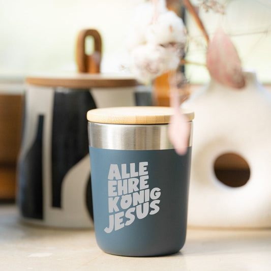 ALLE EHRE KÖNIG JESUS – Thermobecher