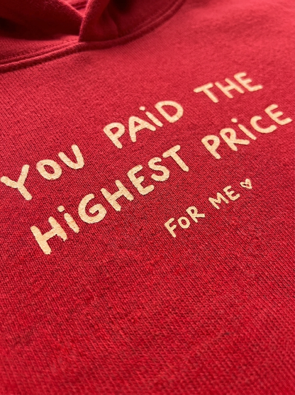 YOU PAID THE HIGHEST PRICE - Hoodie Regular