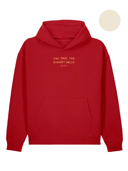YOU PAID THE HIGHEST PRICE - Hoodie Regular